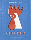 Book Chicken: Over Two Hundred Recipes Devoted to One Glorious Bird free