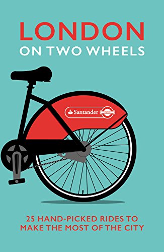 Book London on Two Wheels: 25 Handpicked Rides to Make the Most out of the City free