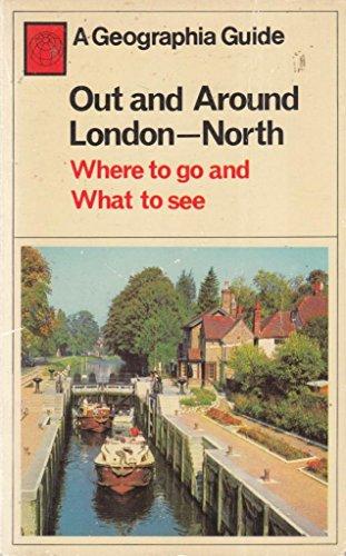 Book Out And Around London - North: Where To Go And What To See (a Geographia Guide) free