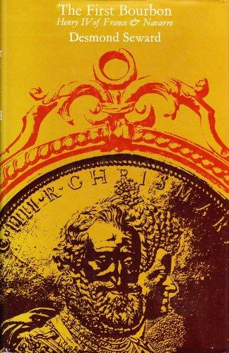 Book The First Bourbon: Henri Iv: King Of France And Navarre free