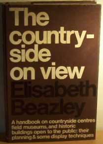 Book The Countryside On View: A Handbook On Countryside Centres, Field Museums And Historic Buildings Open To The Public free