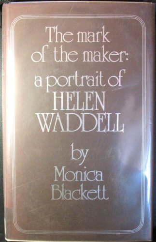 Book The mark of the maker: A portrait of Helen Waddell free Book The mark of the maker: A portrait of Helen Waddell free