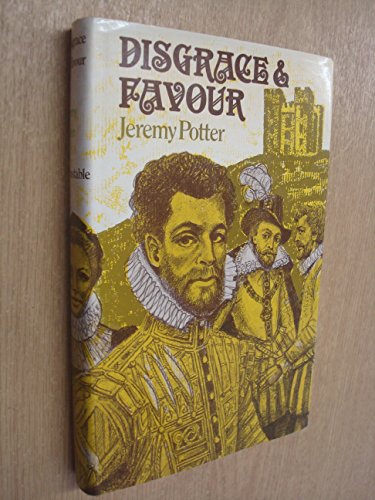 Book Disgrace And Favour: A Novel Of Tudor And Stuart Times free