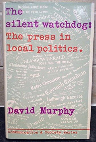 Book The Silent Watchdog: The Press In Local Politics (communication And Society) free