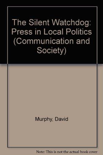 Book The silent watchdog: The press in local politics (Communication and society) free