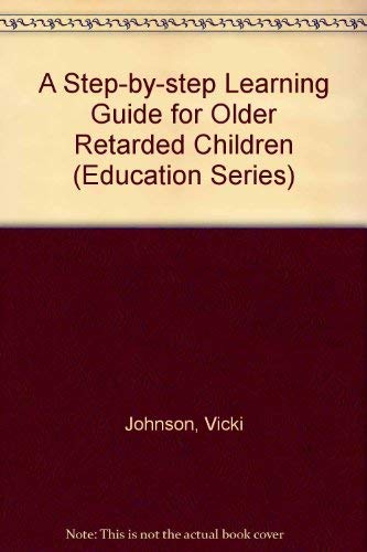 Book A Step-by-step Learning Guide For Older Retarded Children (education) free