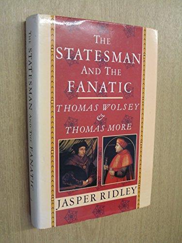 Book The statesman and the fanatic: Thomas Wolsey and Thomas More free