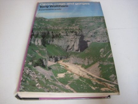 Book Caves, Crags, And Gorges: A Guide To The Limestone Country Of England And Wales free
