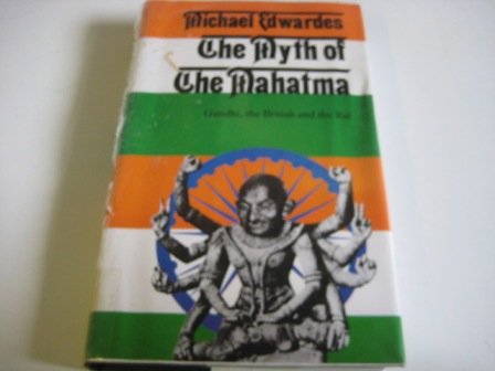 Book The Myth Of The Mahatma: Gandhi, The British, And The Raj free