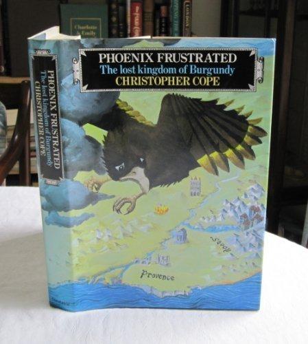 Book Phoenix Frustrated: The Lost Kingdom Of Burgundy free