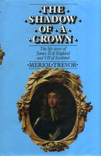 Book The shadow of a crown: The life story of James II of England and VII of Scotland free Book The shadow of a crown: The life story of James II of England and VII of Scotland free
