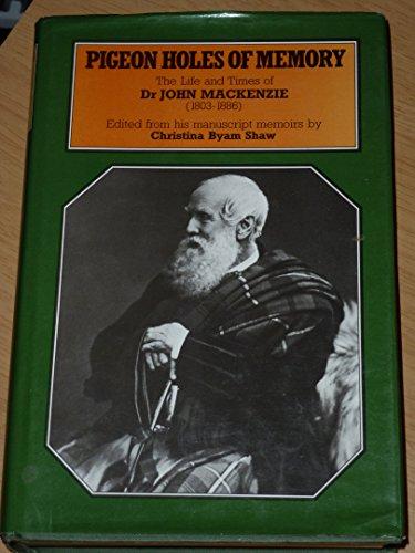 Book Pigeon Holes of Memory: The Life and Times of Dr John Mackenzie (1803-1886) (History and Politics) free