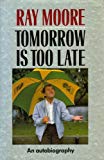 Book Tomorrow Is Too Late: An Autobiography free