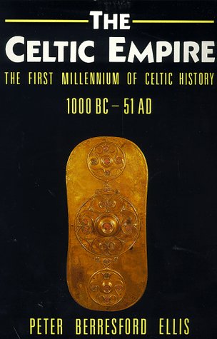Book The Celtic Empire: The First Millennium of Celtic History - 1000 BC to 51 AD (Celtic Interest) free