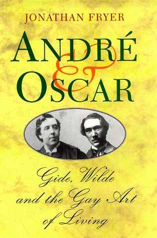 Book Andre and Oscar: Gide, Wilde and the Gay Art of Living free