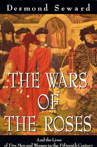 Book The Wars of the Roses: And the Lives of Five Men and Women in the Fifteenth Century (History and Politics) free