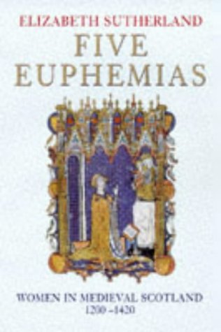 Book Five Euphemias - Women In Medieval Scotland 1200-1420 free