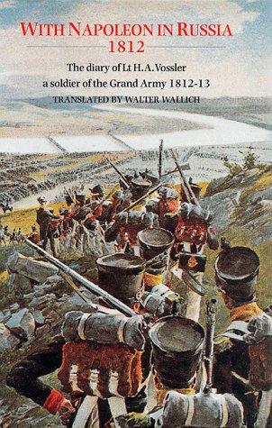 Book With Napoleon In Russia, 1812: The Diary Of Lt H.a. Vossler, A Soldier Of The Grand Army, 1812-1813 free