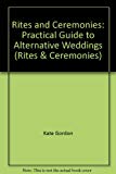 Book Rites and Ceremonies: A Guide to Alternative Weddings, Baptisms and Funerals (Guides) free