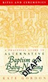 Book Rites and Ceremonies: An Alternative Guide to Baptism and Baby-naming (Rites & Ceremonies) free