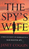 Book The Spy's Wife: A True Account Of Marriage To A Kgb Master Spy free