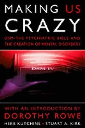 Book Making Us Crazy: DSM - The Psychiatric Bible and the Creation of Mental Disorders (Psychology/self-help) free