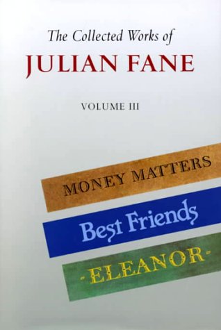 Book The Collected Works of Julian Fane: Money Matters, Best Freinds, Eleanor free