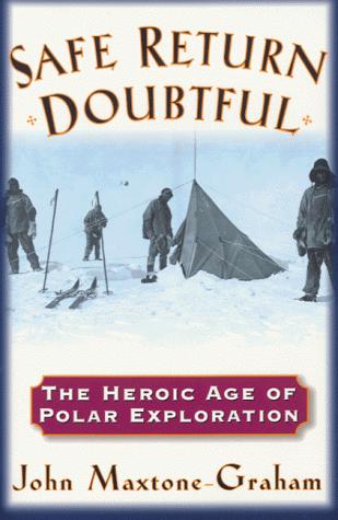 Book Safe Return Doubtful: The Heroic Age of Polar Exploration free