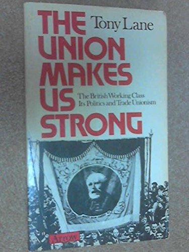 Book The union makes us strong: The British working class, its trade unionism and politics free
