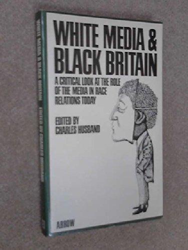 Book White media and black Britain: A critical look at the role of the media in race relations today free