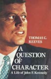 Book A Question of Character: A Life of John F. Kennedy free