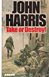 Book Take or Destroy!: A Novel of Alamein free Book Take or Destroy!: A Novel of Alamein free