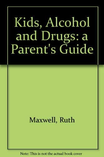 Book Kids, Alcohol And Drugs: A Parent's Guide free