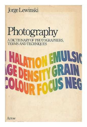 Book Photography: A dictionary of photographers, terms and techniques (Arrow reference series) free