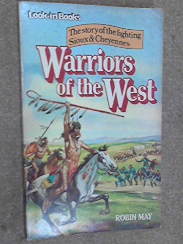 Book Warriors Of The West: The Story Of The Fighting Sioux And Cheyennes (look-in Books) free