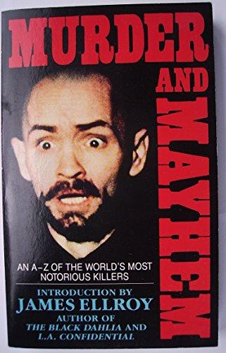 Book Murder and Mayhem: An A-Z of the World's Most Notorious Killers free