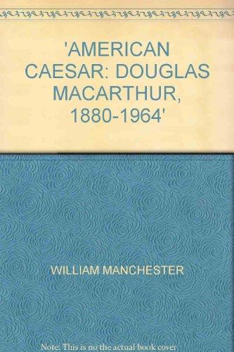 Book American Caesar: Douglas MacArthur 1880-1964 free