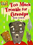 Book Too Much Trouble for Grandpa (Red Fox Beginners) free