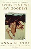 Book Every Time We Say Goodbye: The Story Of A Father And Daughter free