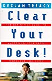Book Clear Your Desk!: The Definitive Guide to Conquering Your Paper Workload - Forever! (Arrow Business Books) free