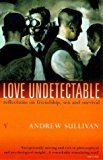 Book Love Undetectable: Reflections on Friendship, Sex and Survival free