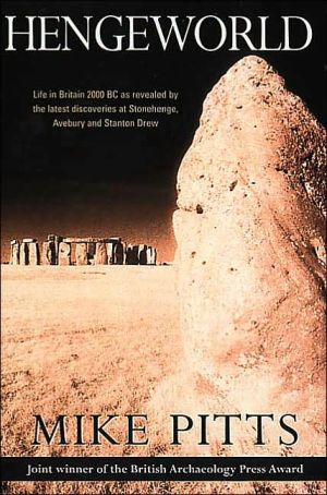 Book Hengeworld: Life in Britain 2000 BC as Revealed by the Latest Discoveries at Stonehenge, Avebury and Stanton Drew free