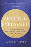 Book Religion Explained: The Human Instincts That Fashion Gods, Spirits and Ancestors free