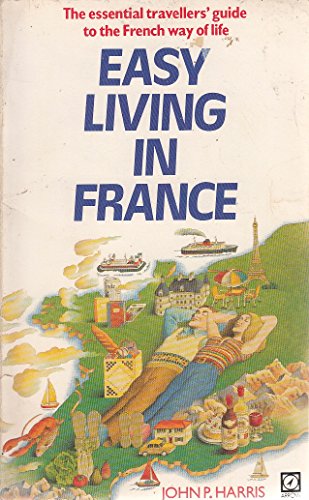Book Easy Living In France: How To Cope With The French Way Of Life free