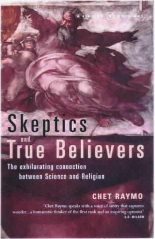 Book Skeptics and True Believers : The Exhilarating Connection Between Science and Religion free