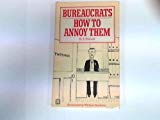 Book BUREAUCRATS: HOW TO ANNOY THEM free