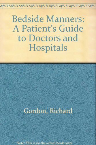 Book Bedside Manners: A Patient's Guide To Doctors And Hospitals free