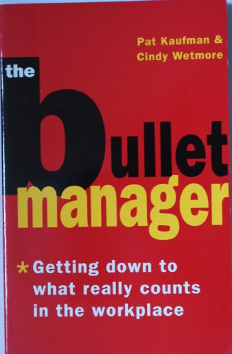 Book The Bullet Manager: Getting Down to What Really Counts in the Workplace free