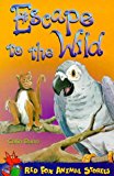 Book Escape to the Wild (Red Fox Read Animal Stories) free