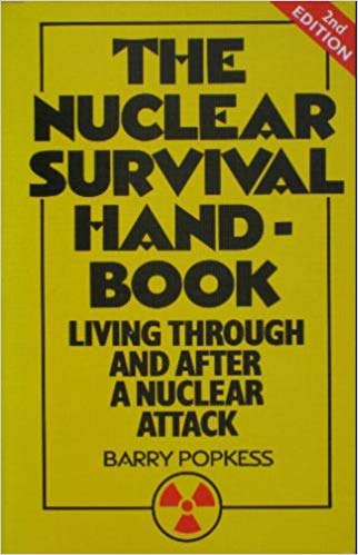 Book The Nuclear Survival Handbook: Living Through and After A Nuclear Attack free